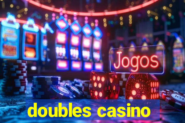 doubles casino