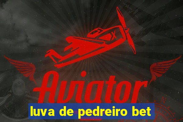 luva de pedreiro bet