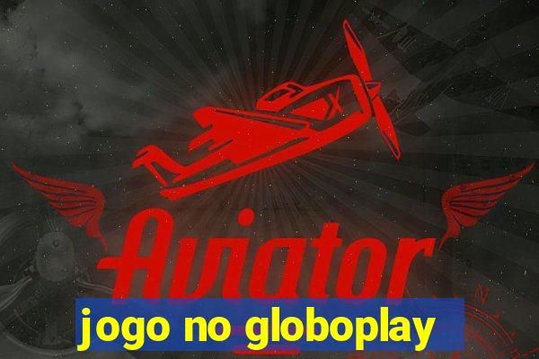 jogo no globoplay