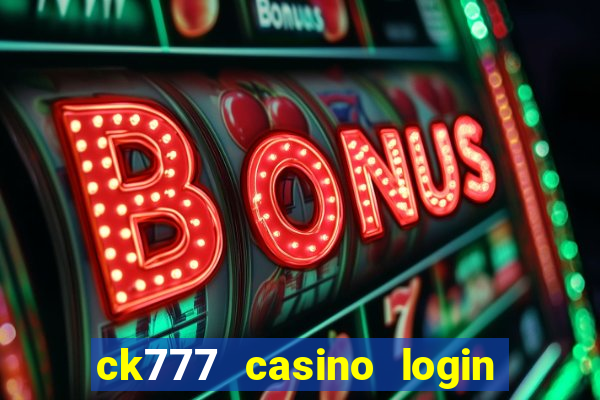 ck777 casino login register mobile