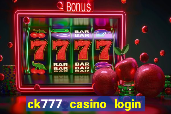 ck777 casino login register mobile