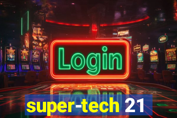 super-tech 21