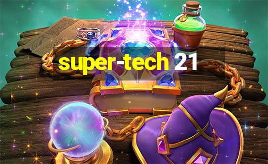 super-tech 21