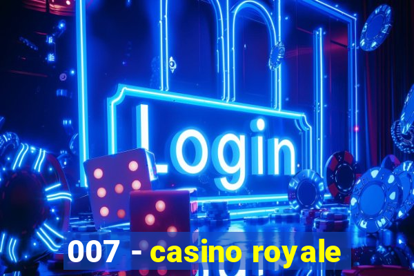 007 - casino royale