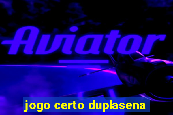 jogo certo duplasena