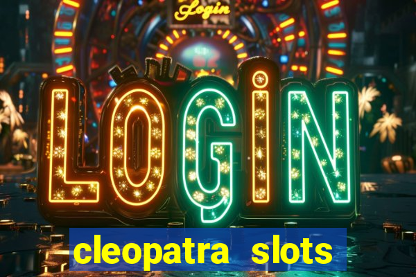 cleopatra slots free game