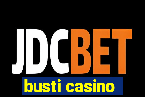 busti casino