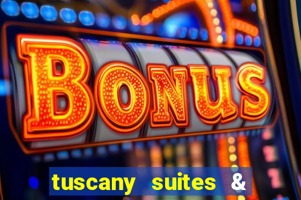 tuscany suites & casinos las vegas nv