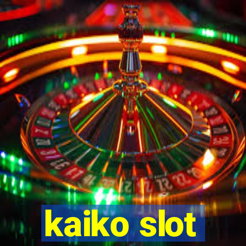 kaiko slot