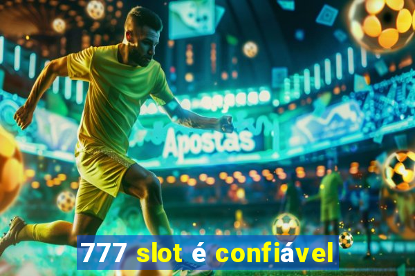 777 slot é confiável