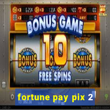 fortune pay pix 2