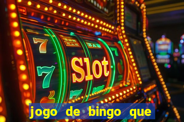 jogo de bingo que dá dinheiro de verdade