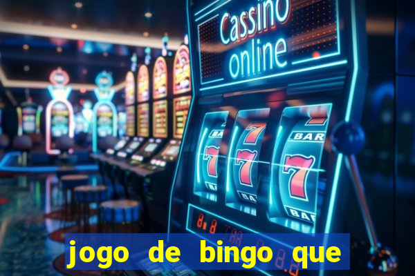 jogo de bingo que dá dinheiro de verdade