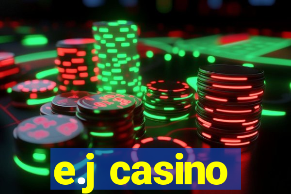 e.j casino