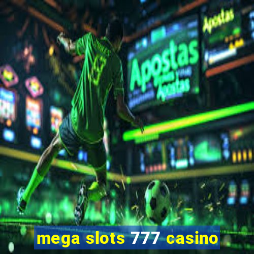 mega slots 777 casino