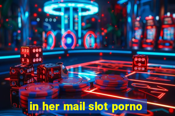 in her mail slot porno