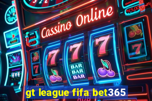 gt league fifa bet365