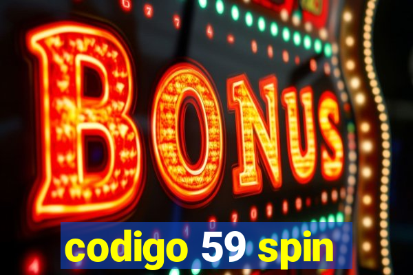 codigo 59 spin