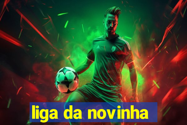 liga da novinha