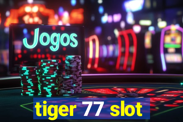 tiger 77 slot