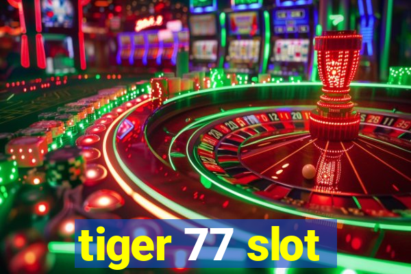 tiger 77 slot