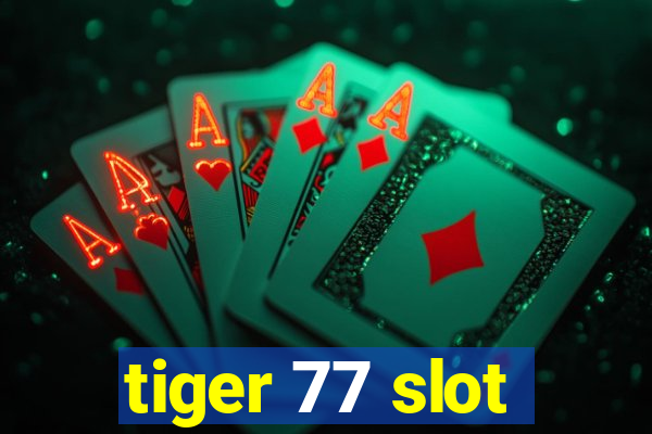 tiger 77 slot