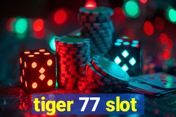 tiger 77 slot