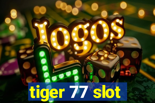 tiger 77 slot