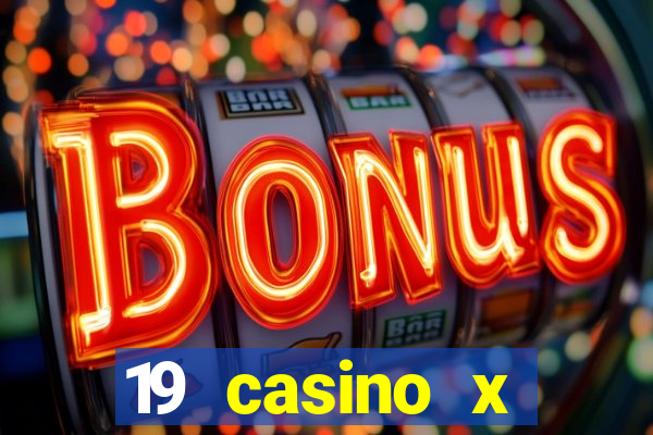 19 casino x официальный сайт