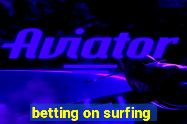 betting on surfing