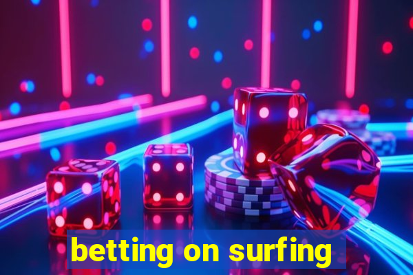 betting on surfing