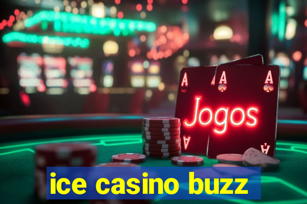 ice casino buzz