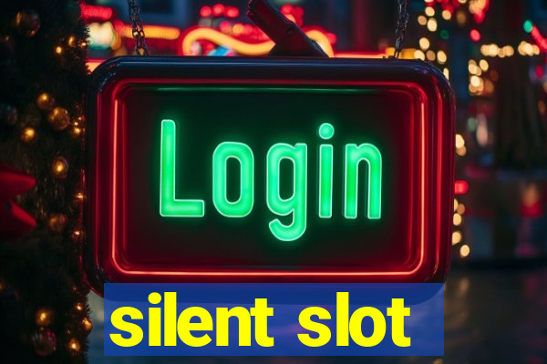 silent slot