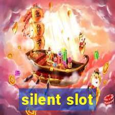 silent slot