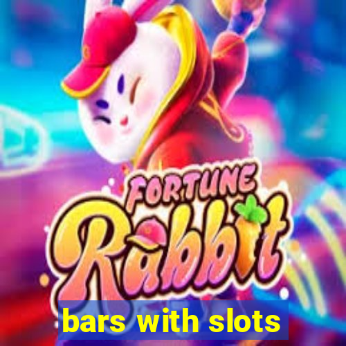 bars with slots