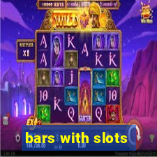 bars with slots