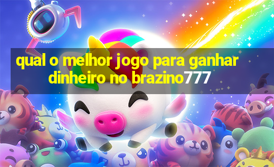 qual o melhor jogo para ganhar dinheiro no brazino777