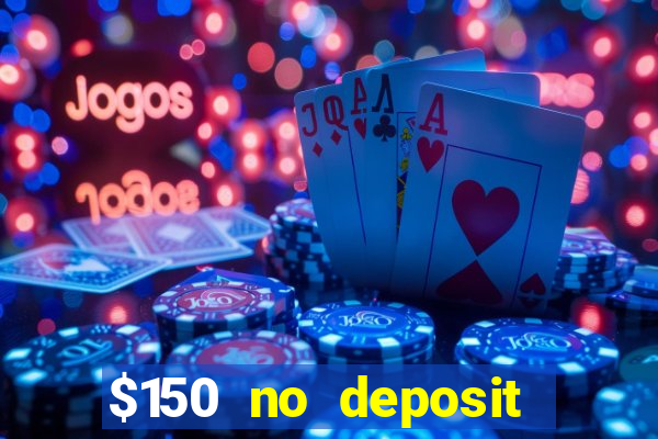 $150 no deposit bonus codes captain jack casino 2019