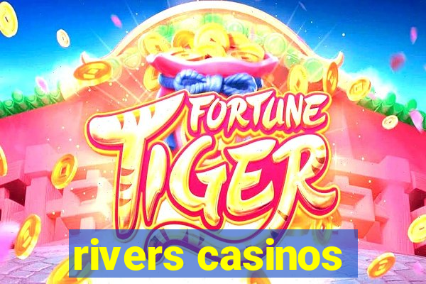 rivers casinos