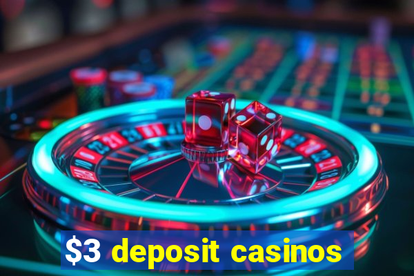 $3 deposit casinos