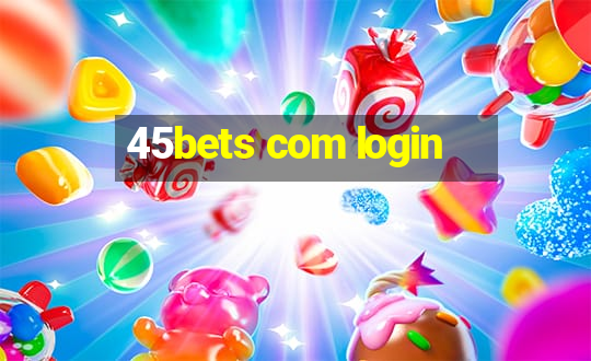 45bets com login