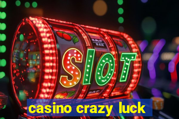 casino crazy luck