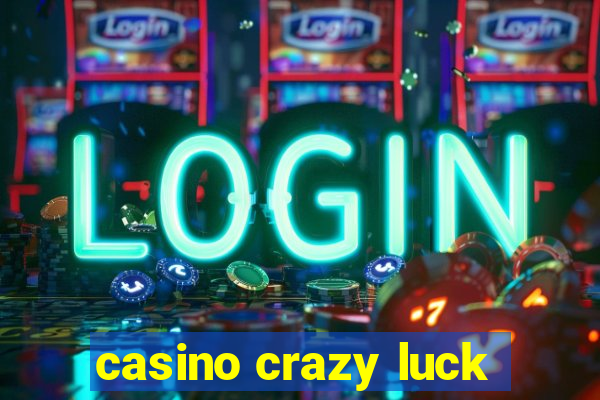 casino crazy luck