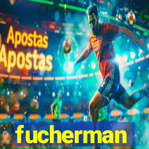 fucherman