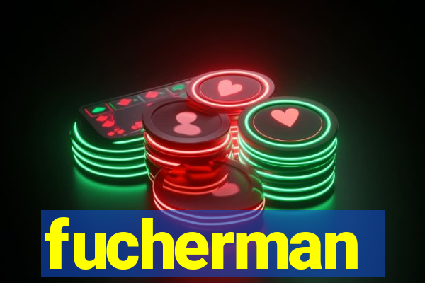 fucherman