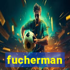 fucherman