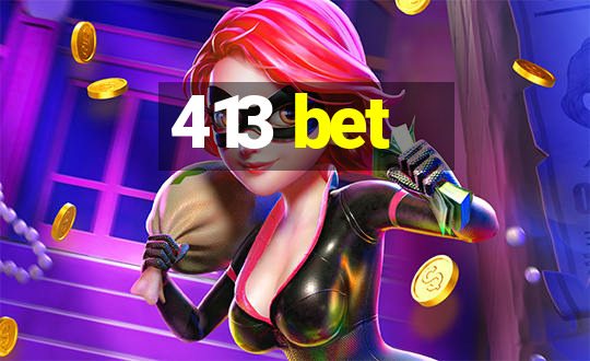 413 bet