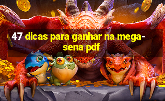 47 dicas para ganhar na mega-sena pdf