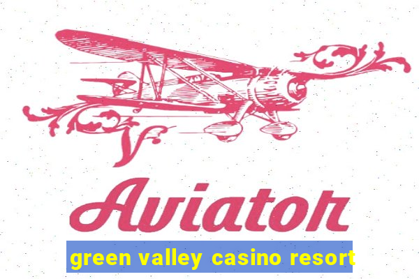 green valley casino resort