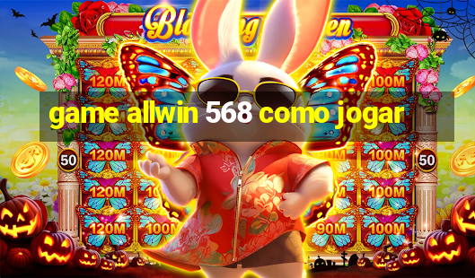 game allwin 568 como jogar